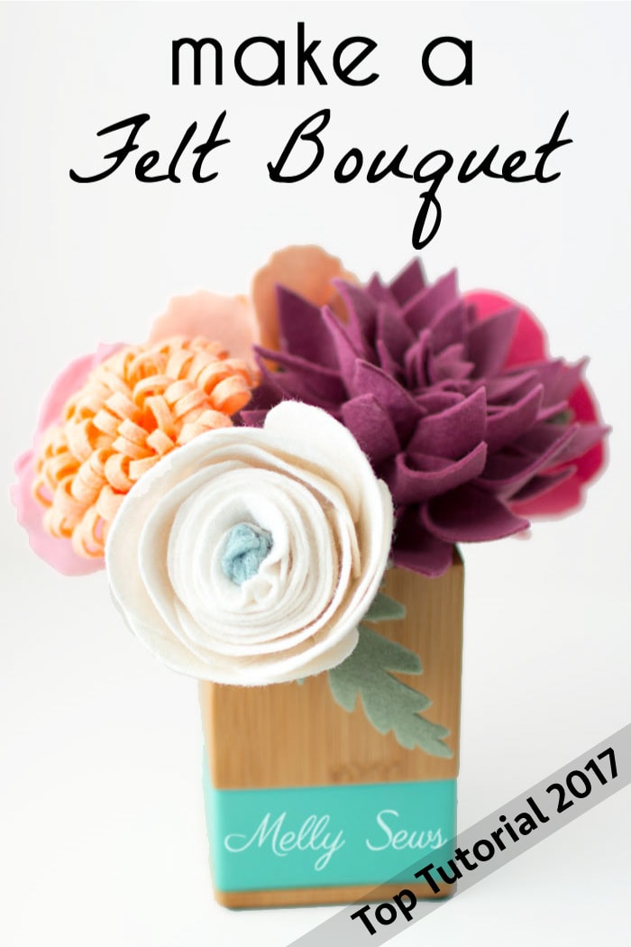 Top 5 Tutorials 2017 - Make a Felt Bouquet - from Melly Sews