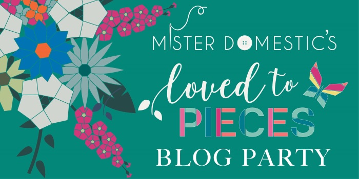 Loved to Pieces Blog Tour on Melly Sews