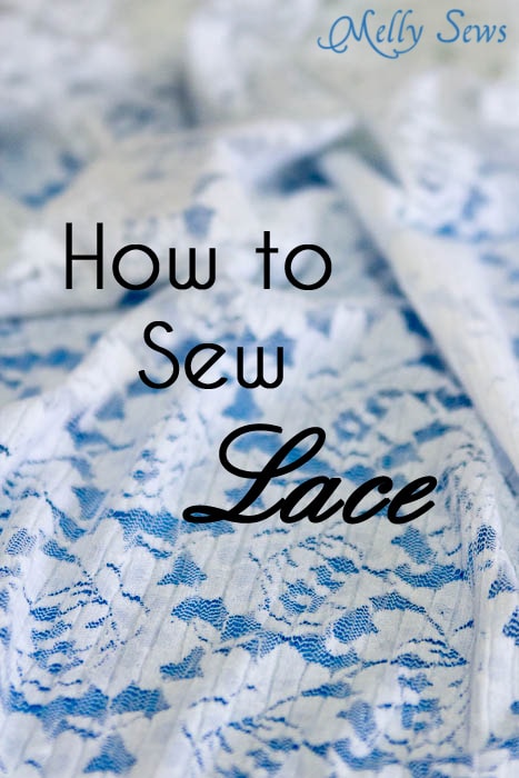 How to Sew Lace - Tips, Tricks and Techniques from MellySews.com
