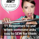 11 Responses When Someone Asks You to Sew Something