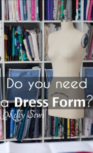 Do you need a dress form? Great article about whether or not to invest in one for your sewing - Melly Sews