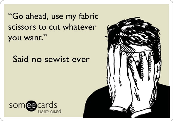 Use the good scissors, ha! So true. More sewing humor from MellySews.com