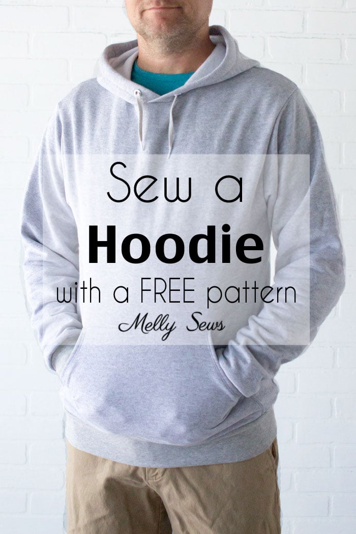Sew a Hoodie - Make a Hoodie for Men or Women - Unisex Hoody - Melly Sews