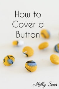 How to make covered buttons - DIY cover button tutorial - custom buttons for your sewing projects - Melly Sews