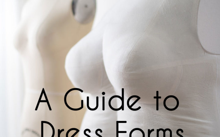 A guide to sewing dress forms