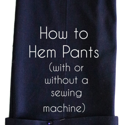 Hem Pants Yourself (with or without a Sewing Machine)