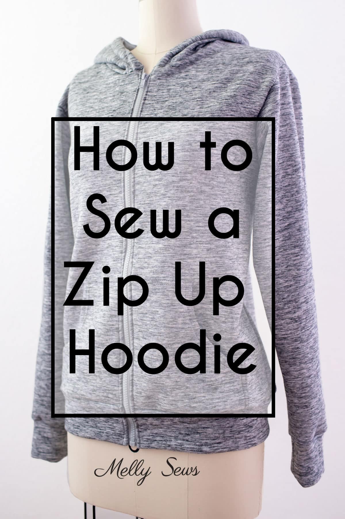 How to Sew a Zip Up Hoodie with Pattern and Video Tutorial - Melly Sews