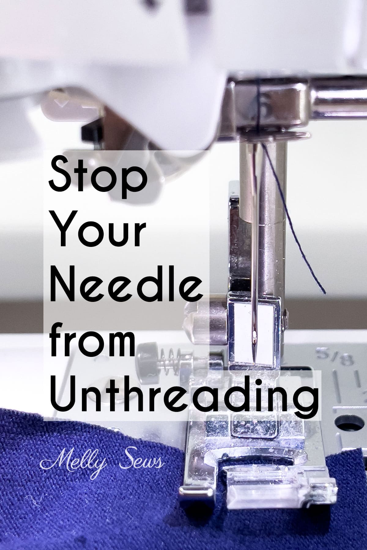 Why Does My Sewing Machine Keep Unthreading? A Checklist - Melly Sews