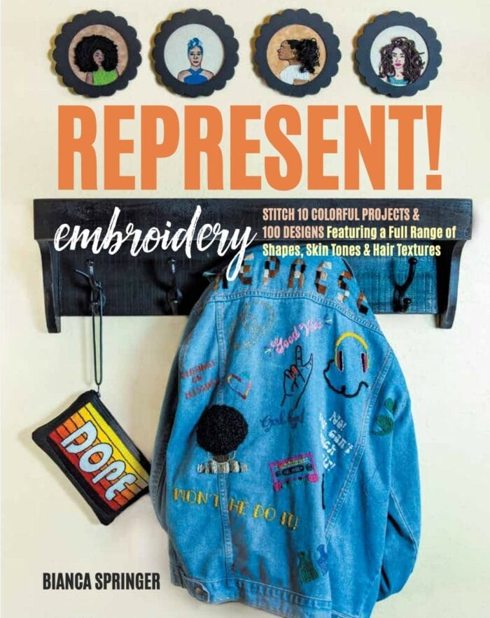 Represent! Embroidery Stitch 10 Colorful Projects & 100 Designs Featuring a Full Range of Shapes, Skin Tones & Hair Textures 