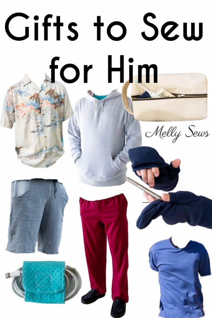 Gifts to Sew for Him text on a white background with images of a men's short sleeve camp shirt, a gray hoodie, a canvas dopp kit, gray shorts, burgundy knit lounge pants, fingerless mittens a cord keeper and a blue t-shirt