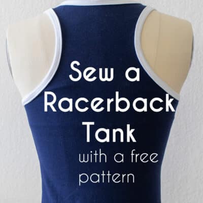 Sew A Racerback Tank Top – Free Pattern and Video Tutorial